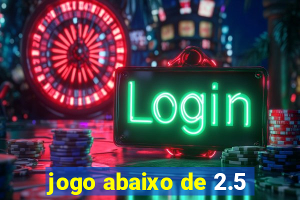 jogo abaixo de 2.5